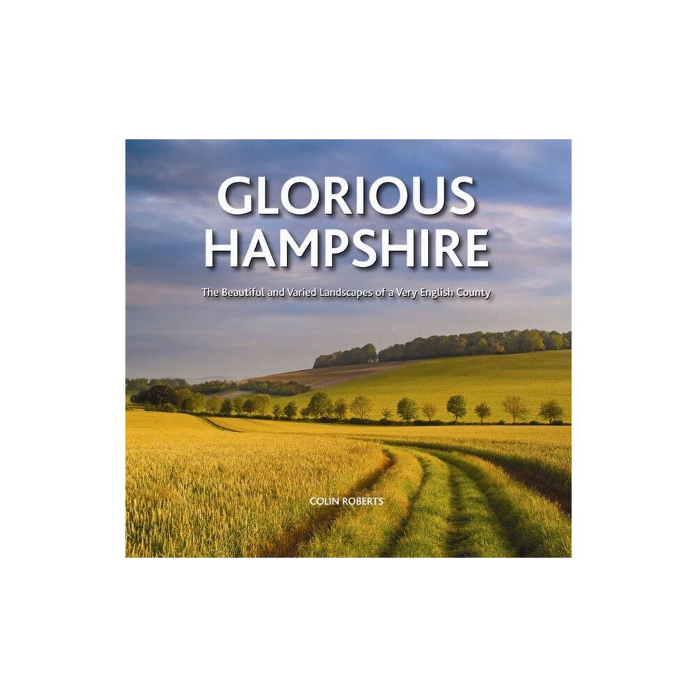 Halsgrove Glorious Hampshire (inbunden, eng)