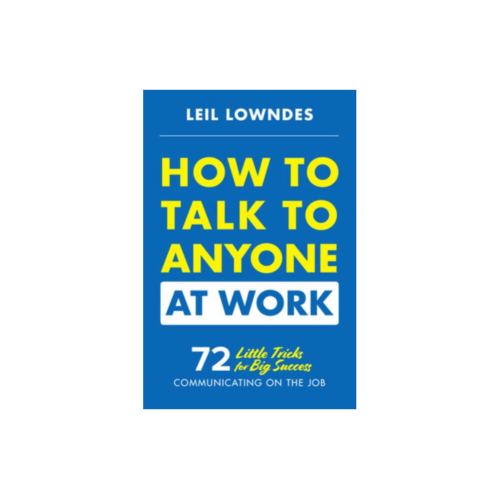 McGraw-Hill Education How to Talk to Anyone at Work: 72 Little Tricks for Big Success Communicating on the Job (häftad, eng)