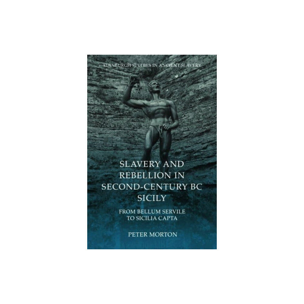 Edinburgh university press Slavery and Rebellion in Second Century Bc Sicily (inbunden, eng)