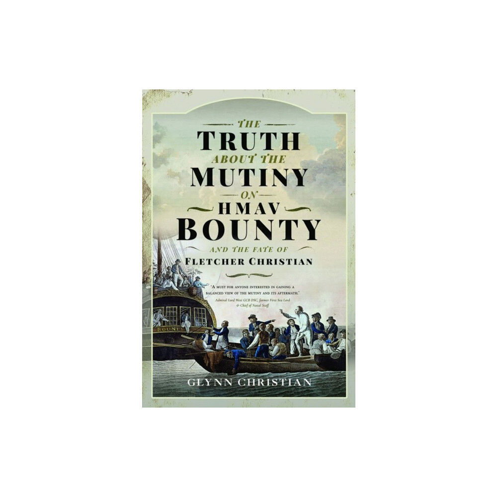 Pen & Sword Books Ltd The Truth About the Mutiny on HMAV Bounty - and the Fate of Fletcher Christian (inbunden, eng)