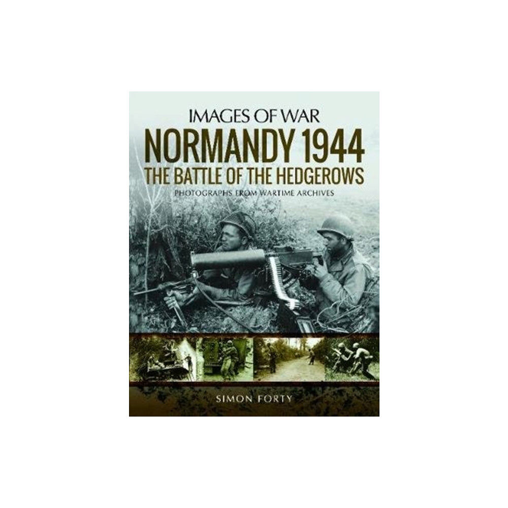 Pen & Sword Books Ltd Normandy 1944: The Battle of the Hedgerows (häftad, eng)