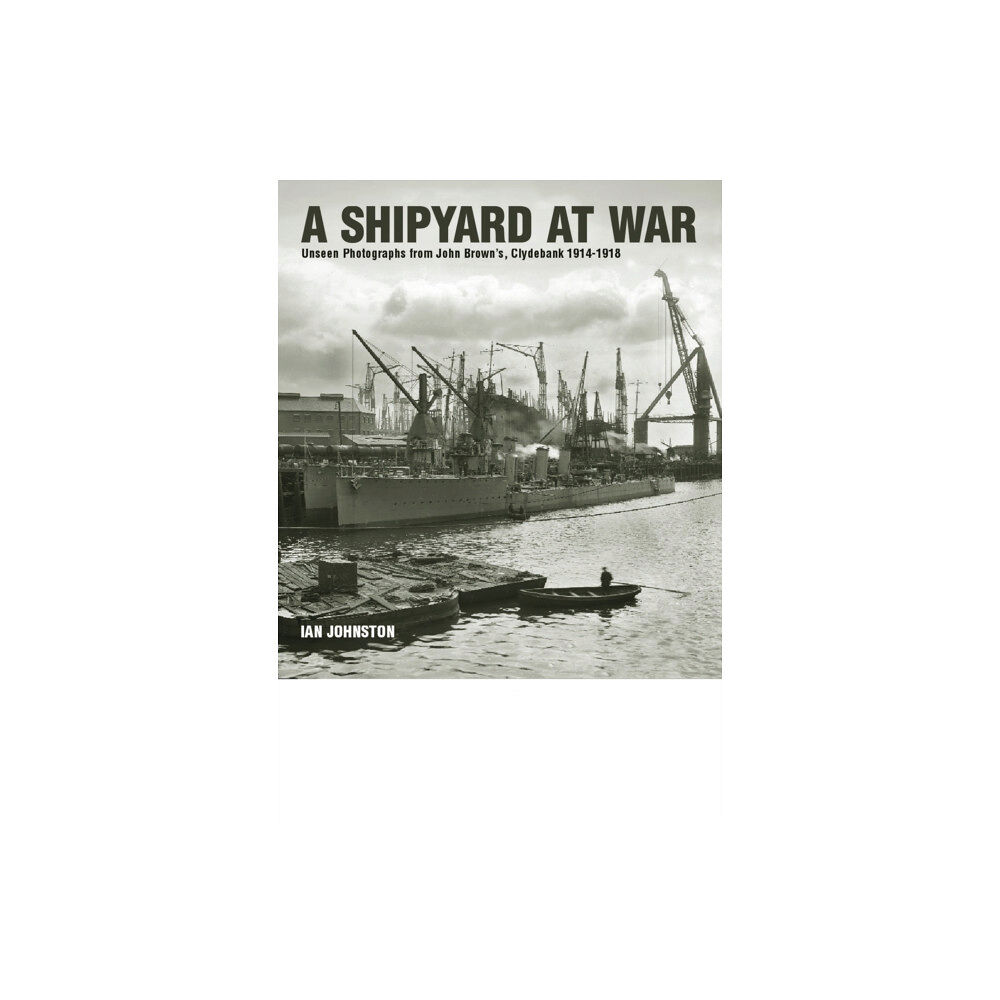 Pen & Sword Books Ltd Shipyard at War (inbunden, eng)