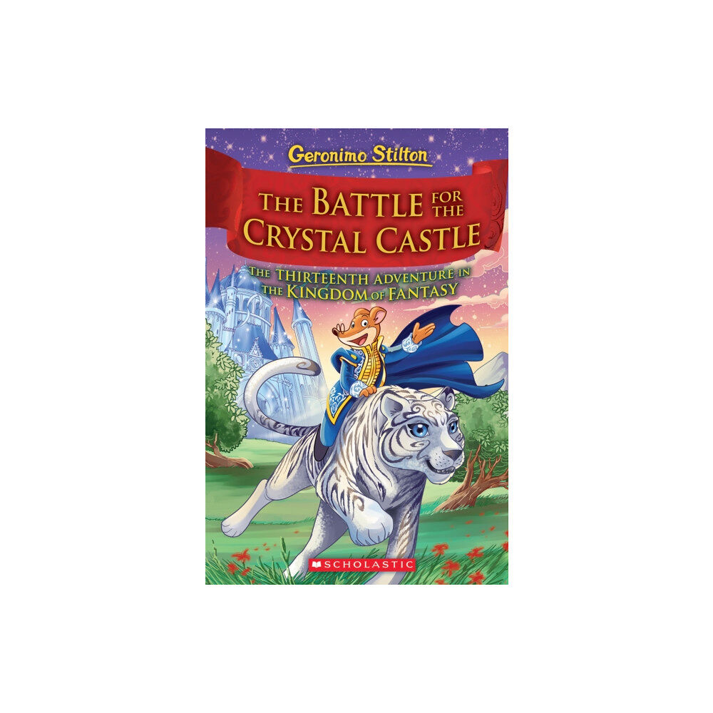 Scholastic Inc. The Battle for Crystal Castle (Geronimo Stilton and the Kingdom of Fantasy #13) (inbunden, eng)