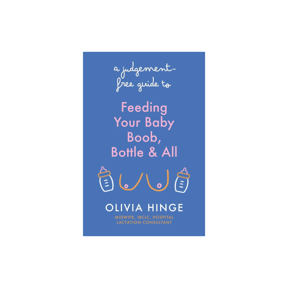 Hodder & Stoughton A Judgement-Free Guide to Feeding Your Baby (häftad, eng)