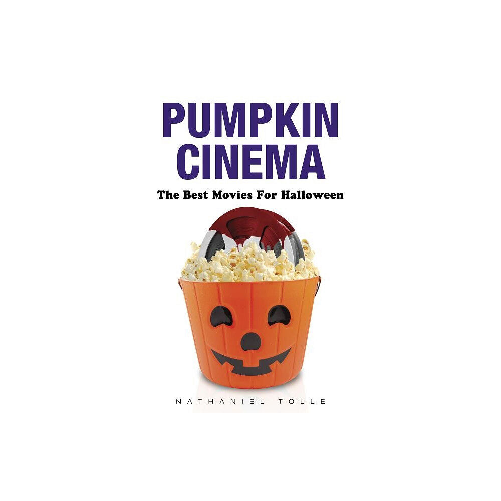 Nathaniel Tolle Pumpkin cinema - the best movies for halloween (inbunden, eng)