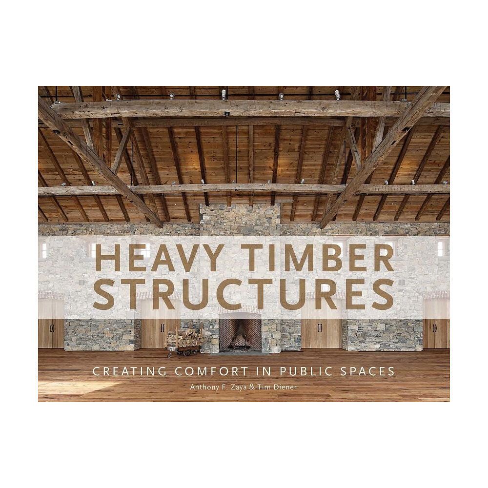 Tim Diener Heavy timber structures - creating comfort in public spaces (inbunden, eng)