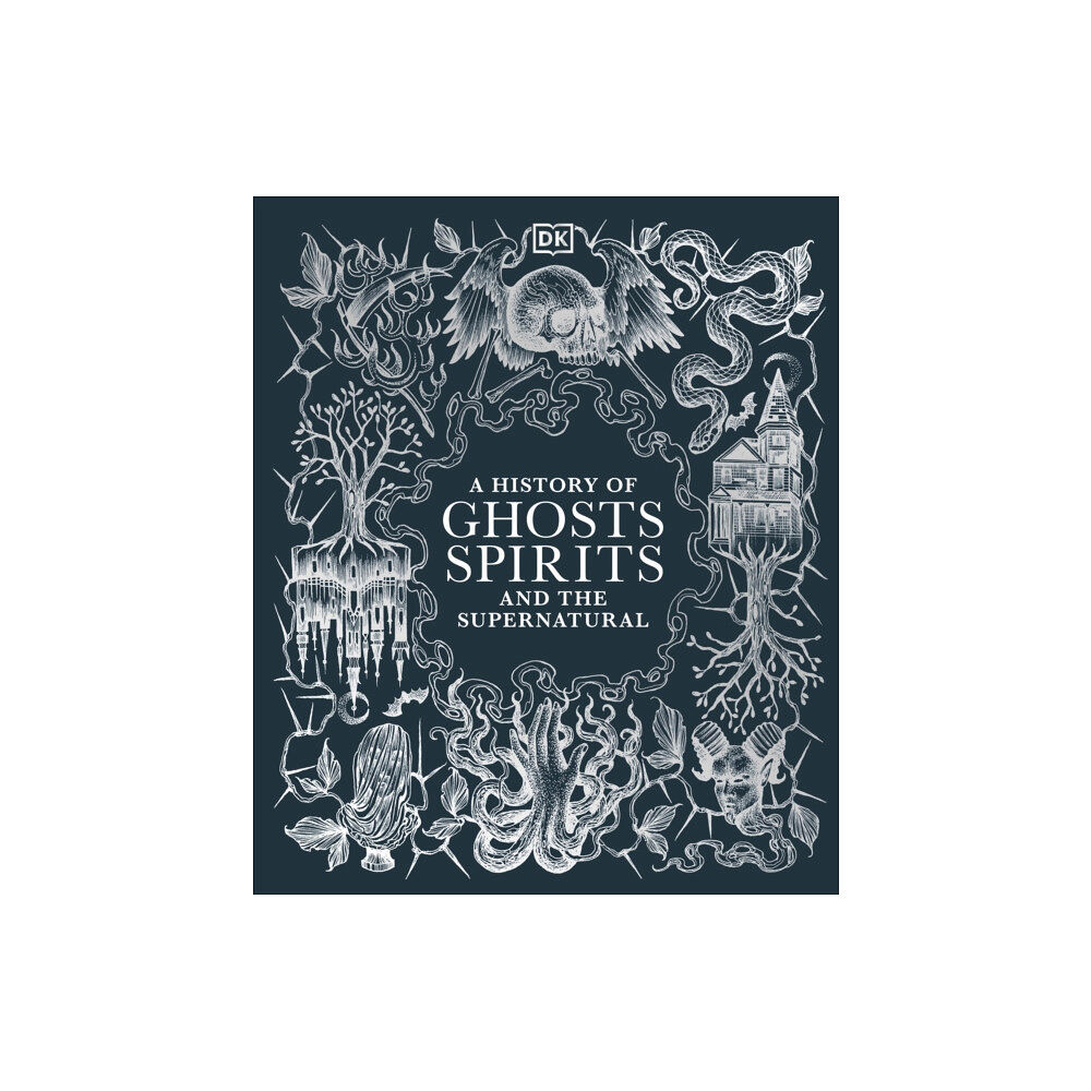 Dorling Kindersley Ltd A History of Ghosts, Spirits and the Supernatural (inbunden, eng)