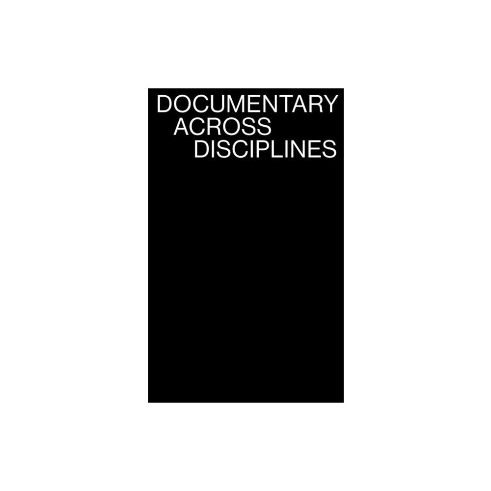 Mit press ltd Documentary Across Disciplines (häftad, eng)