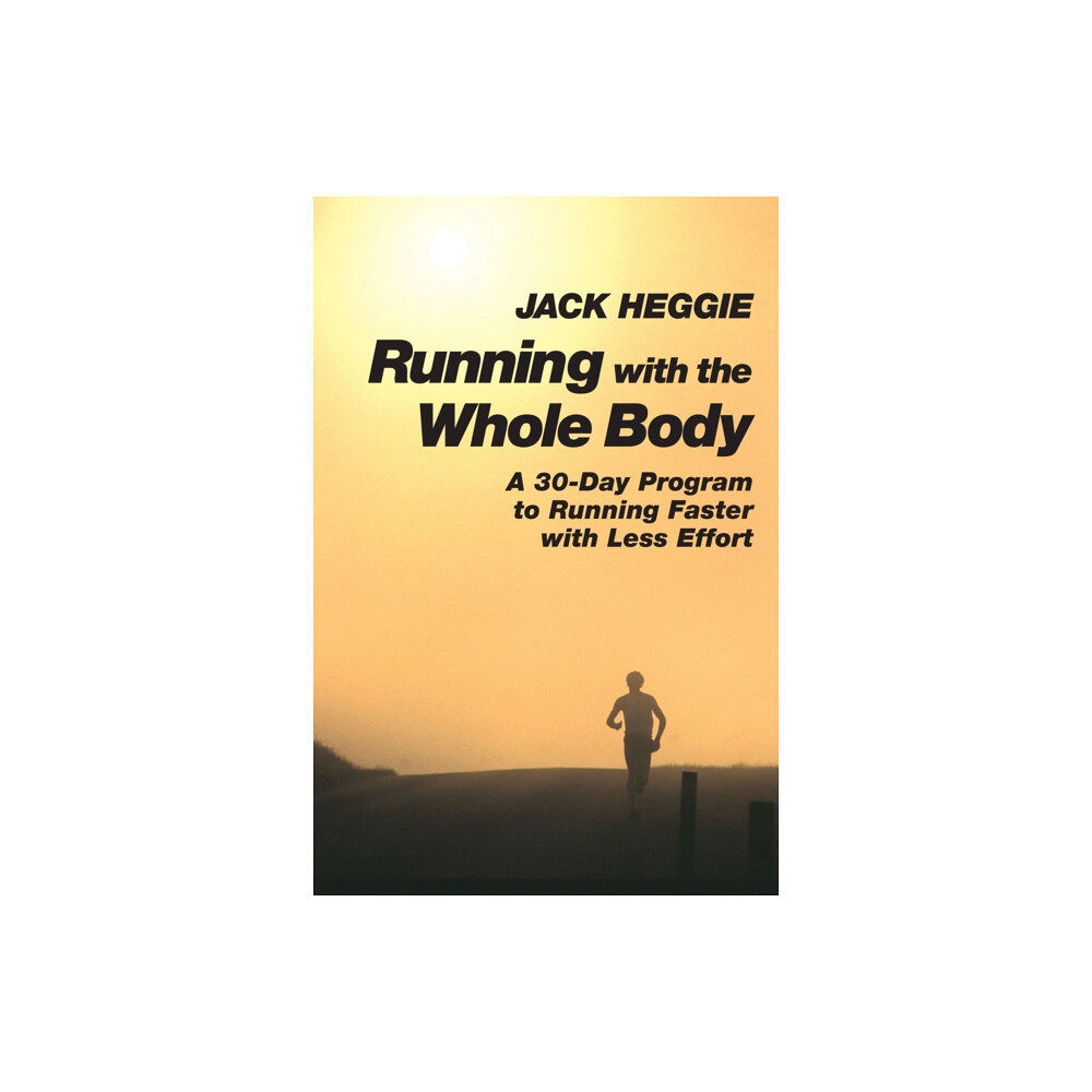 North Atlantic Books,U.S. Running with the Whole Body (häftad, eng)