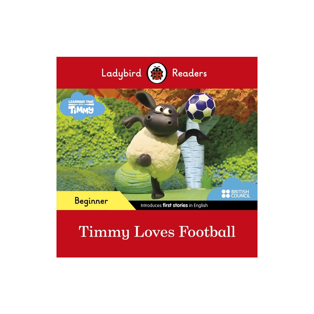 Penguin Random House Children's UK Ladybird Readers Beginner Level - Timmy Time - Timmy Loves Football (ELT Graded Reader) (häftad, eng)