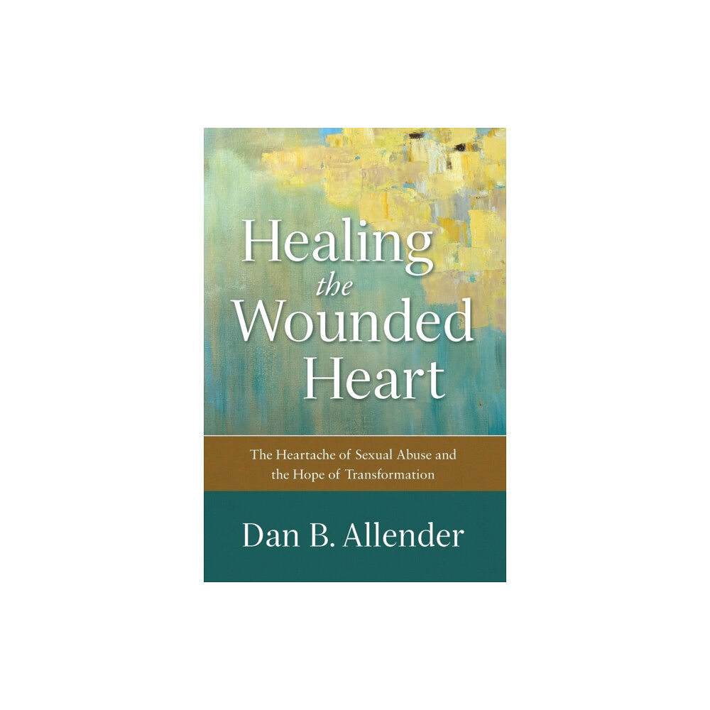 Baker publishing group Healing the Wounded Heart – The Heartache of Sexual Abuse and the Hope of Transformation (häftad, eng)