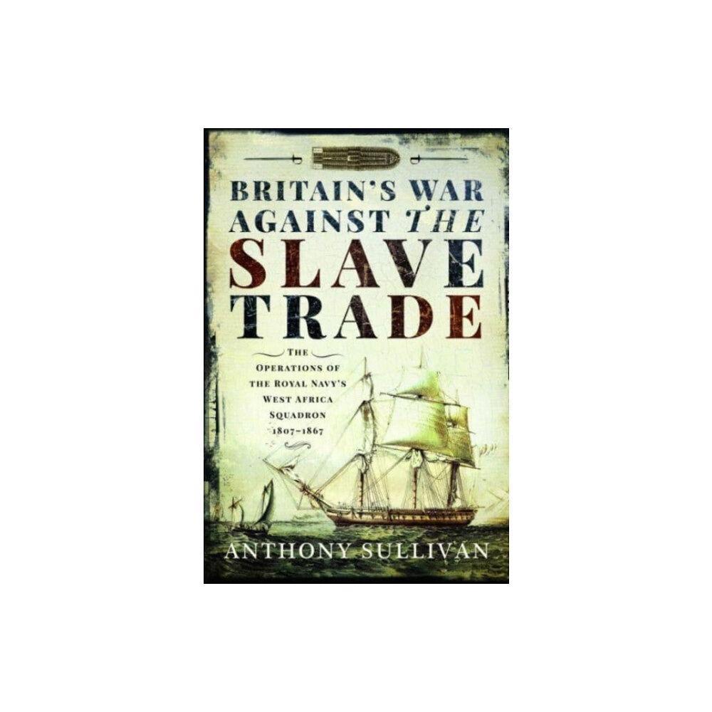 Pen & Sword Books Ltd Britain's War Against the Slave Trade (häftad, eng)