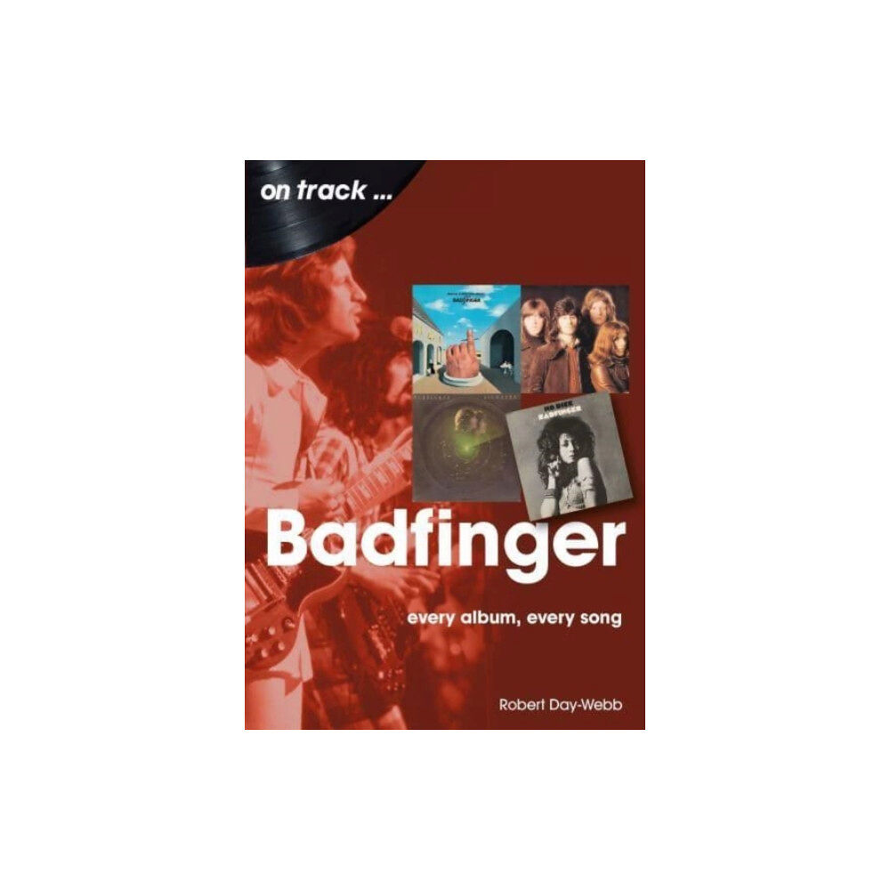 Sonicbond Publishing Badfinger On Track (häftad, eng)