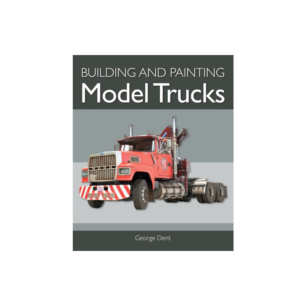 The Crowood Press Ltd Building and Painting Model Trucks (häftad, eng)