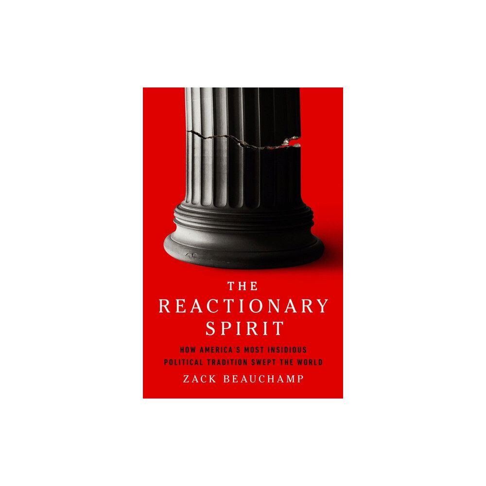 PublicAffairs,U.S. The Reactionary Spirit (inbunden, eng)