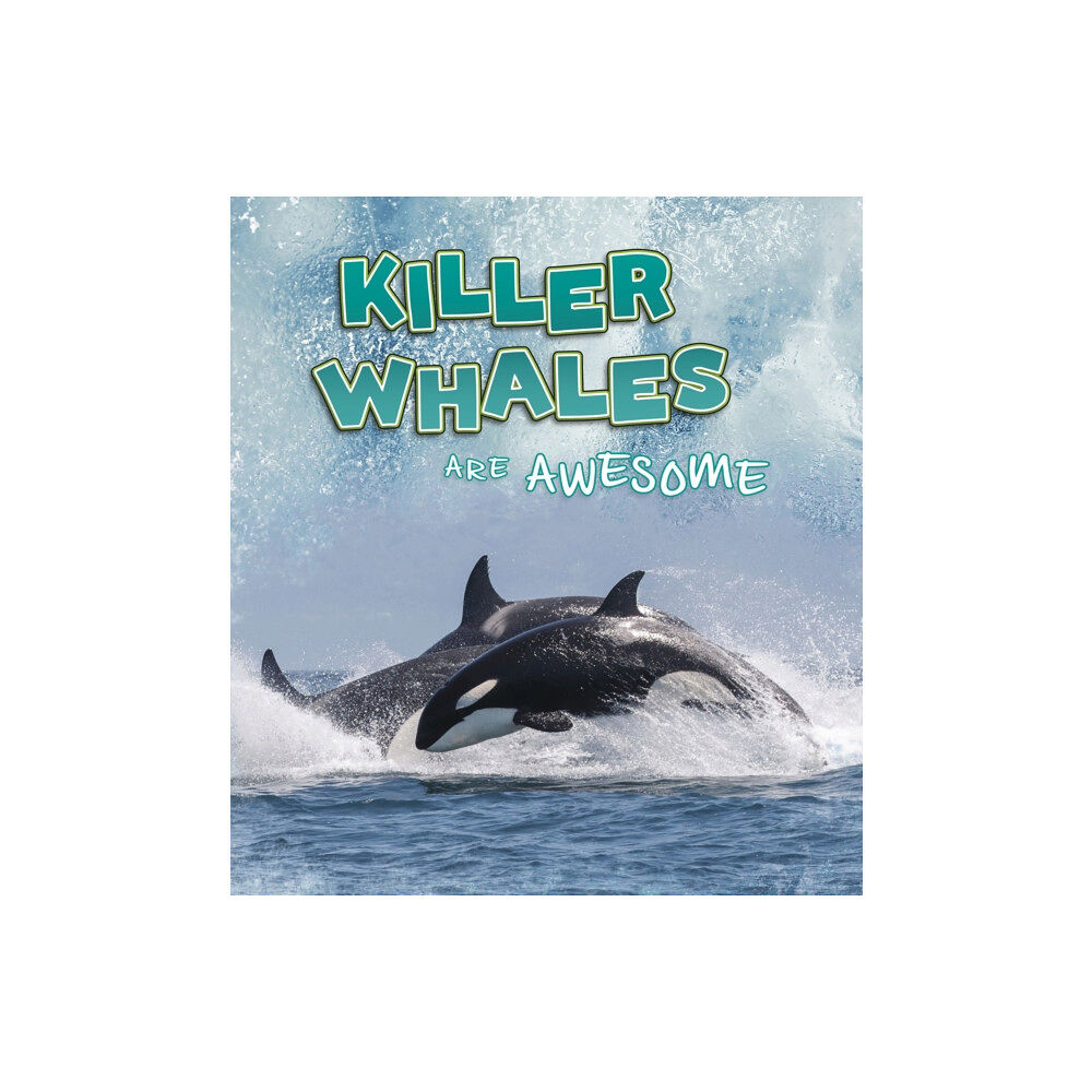 Capstone Global Library Ltd Killer Whales Are Awesome (häftad, eng)