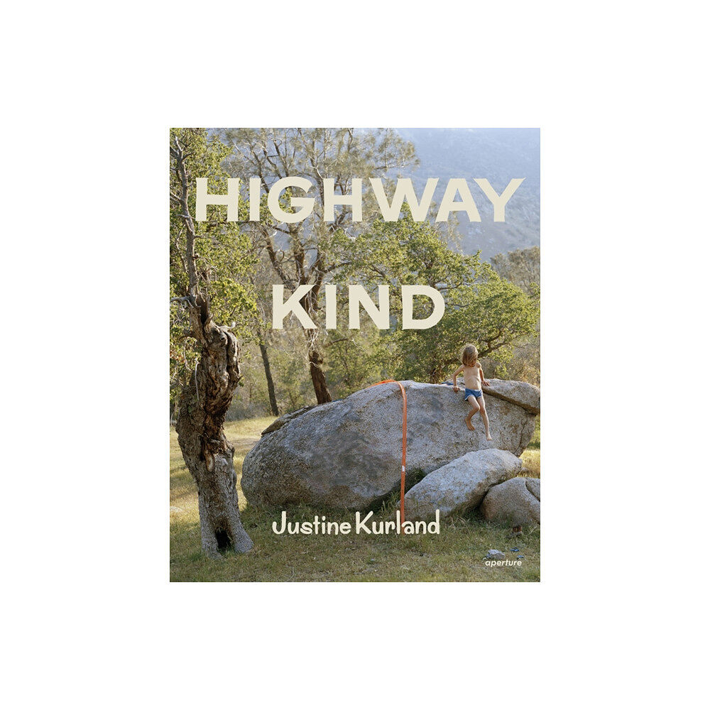 Aperture Justine Kurland: Highway Kind (inbunden, eng)