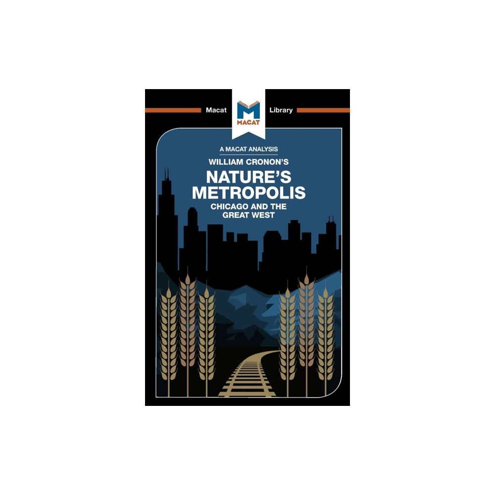 Macat International Limited An Analysis of William Cronon's Nature's Metropolis (häftad, eng)