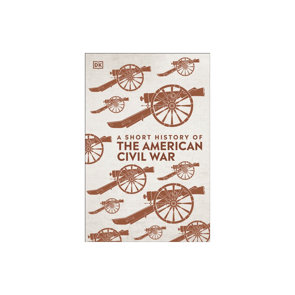 Dorling Kindersley Ltd A Short History of The American Civil War (inbunden, eng)