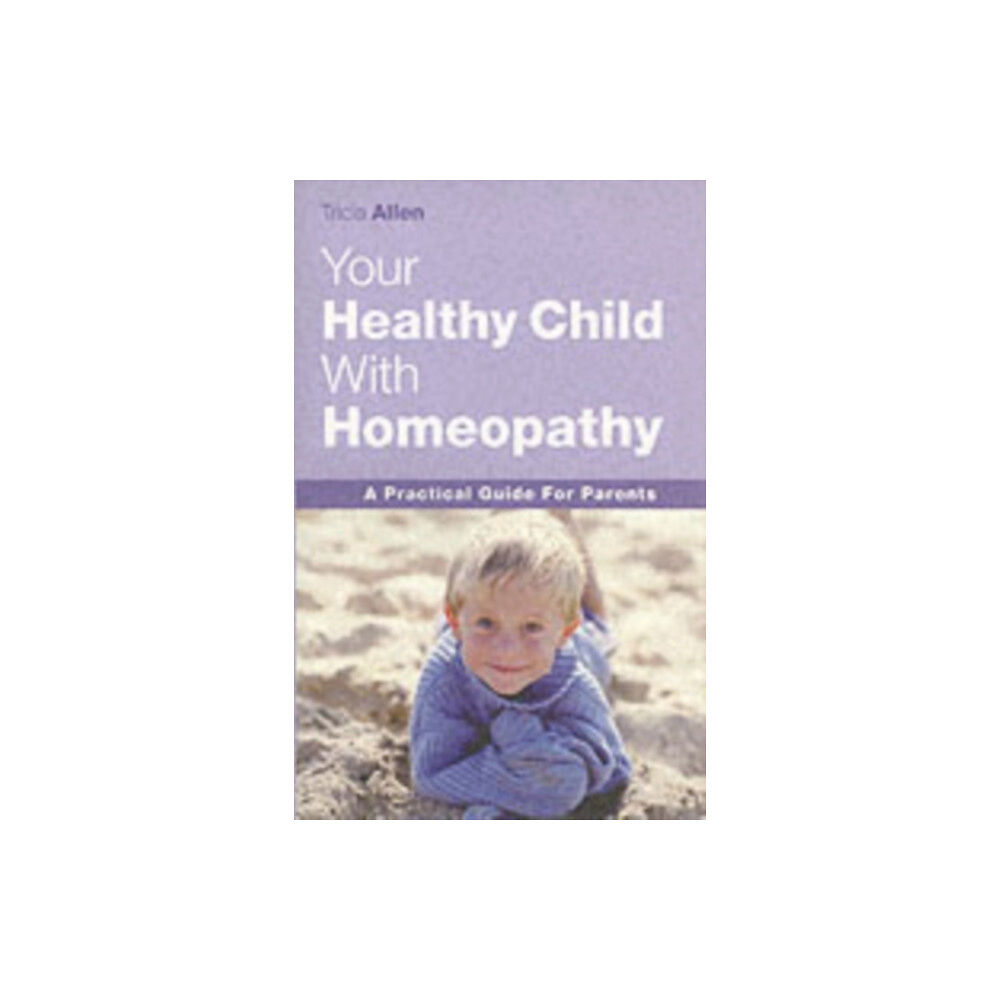 John Blake Publishing Ltd The Healthy Child Through Homeopathy (häftad, eng)