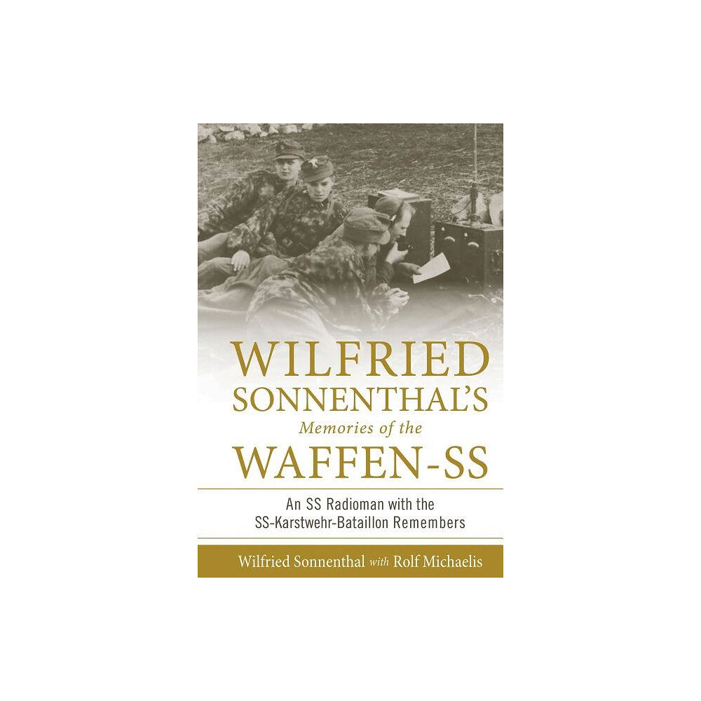 Schiffer Publishing Wilfried Sonnenthal’s Memories Of The Waffen-Ss (inbunden, eng)