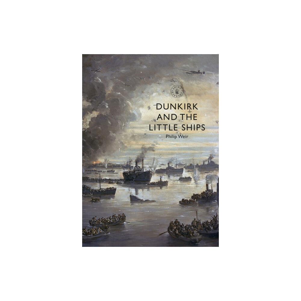Bloomsbury Publishing PLC Dunkirk and the Little Ships (häftad, eng)
