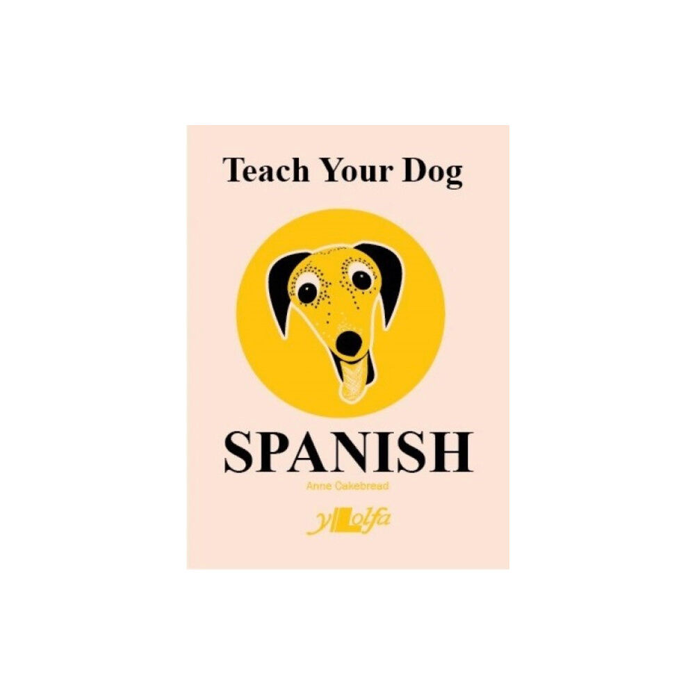 Y Lolfa Teach Your Dog Spanish (häftad, eng)