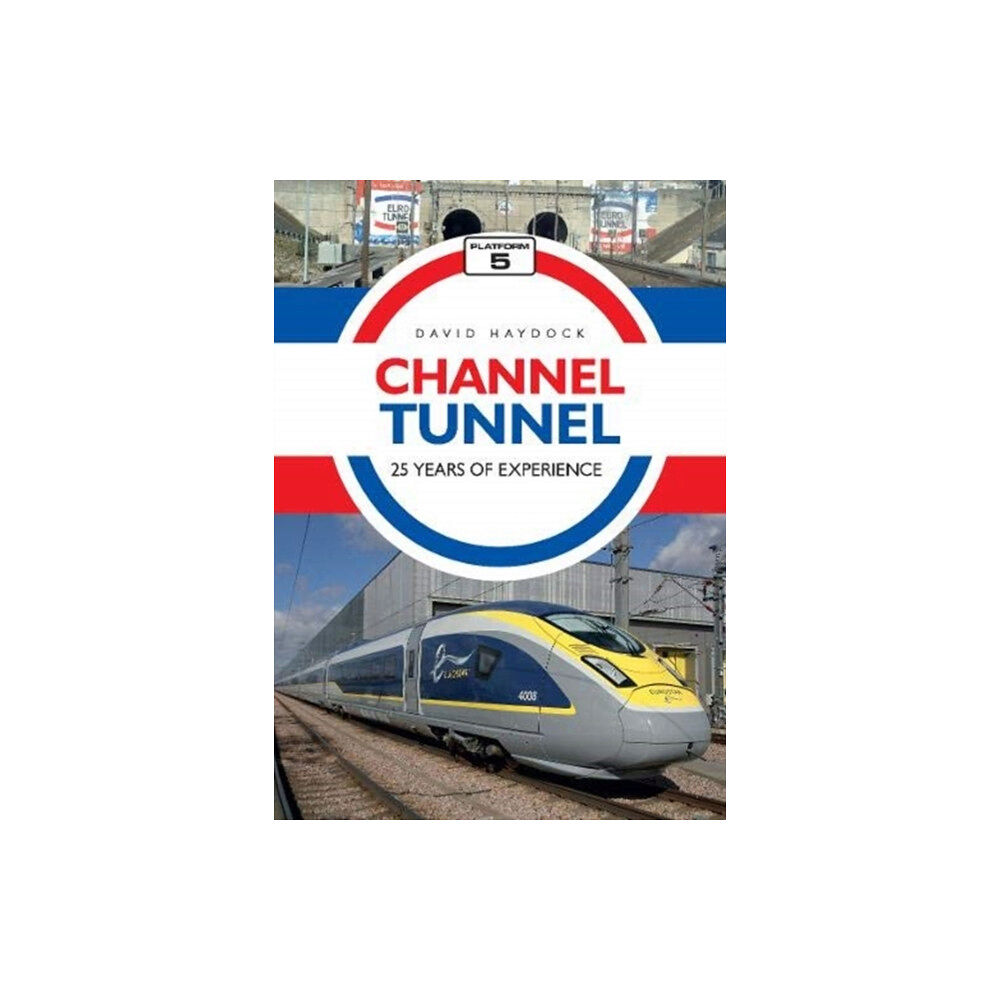 Platform 5 Publishing Ltd Channel Tunnel: 25 Years of Experience (häftad, eng)