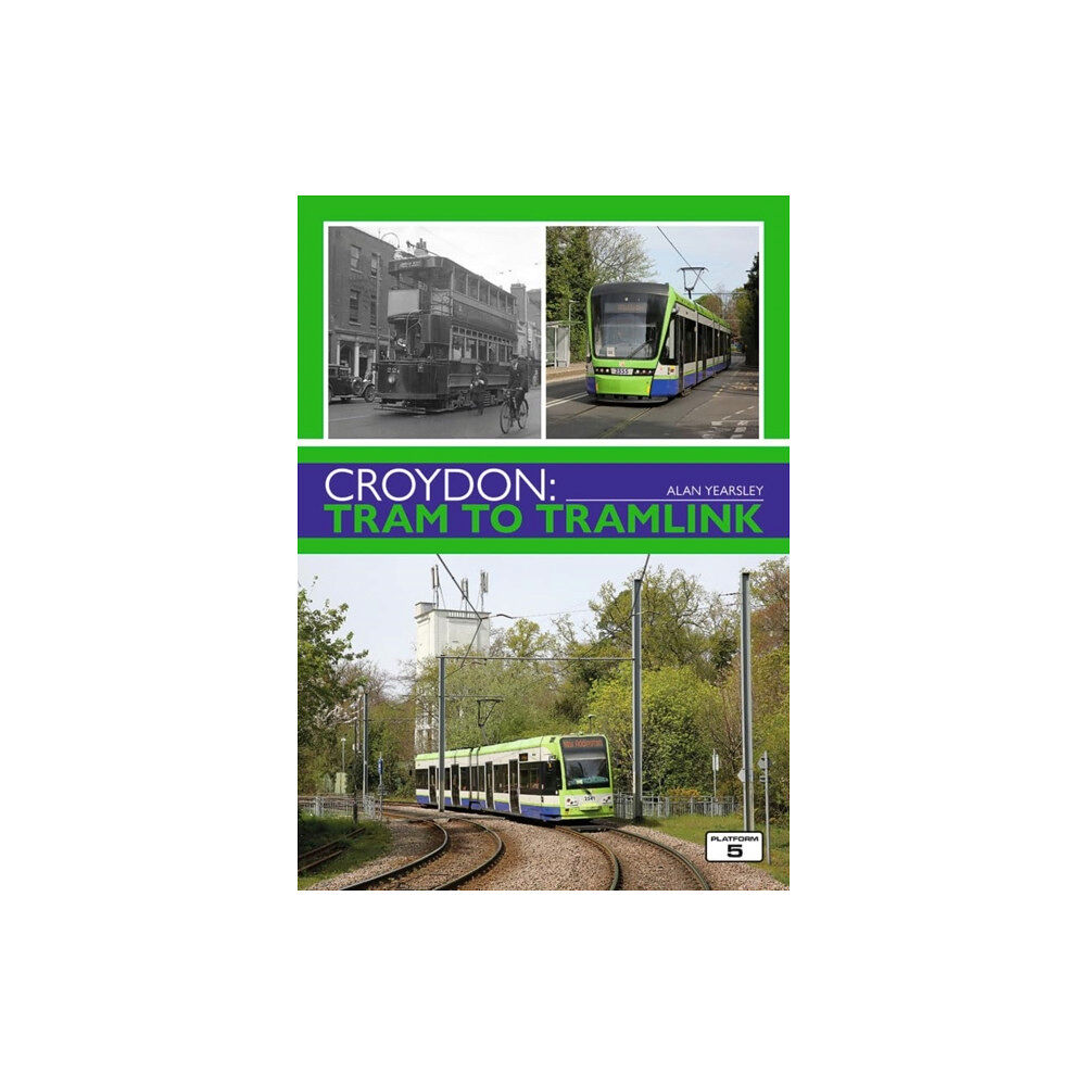 Platform 5 Publishing Ltd Croydon: Tram to Tramlink (häftad, eng)