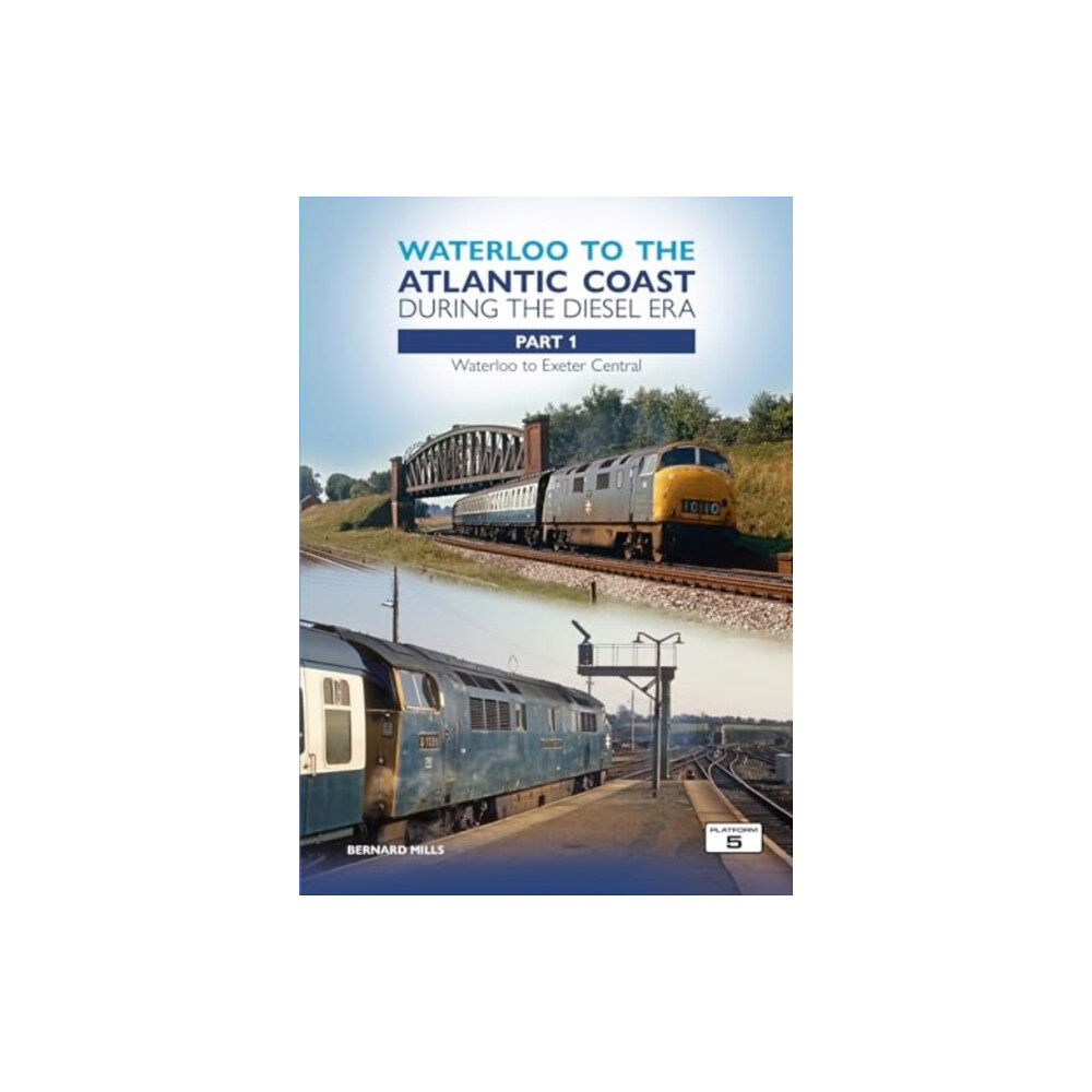 Platform 5 Publishing Ltd Waterloo to the Atlantic Coast During the Diesel Era Part 1 (häftad, eng)