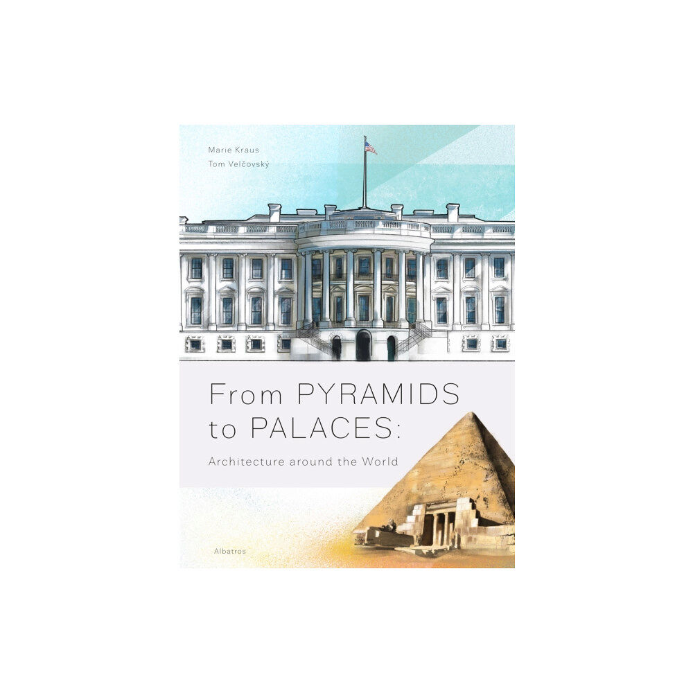 Albatros nakladatelstvi as From Pyramids to Palaces: Architecture around the World (inbunden, eng)