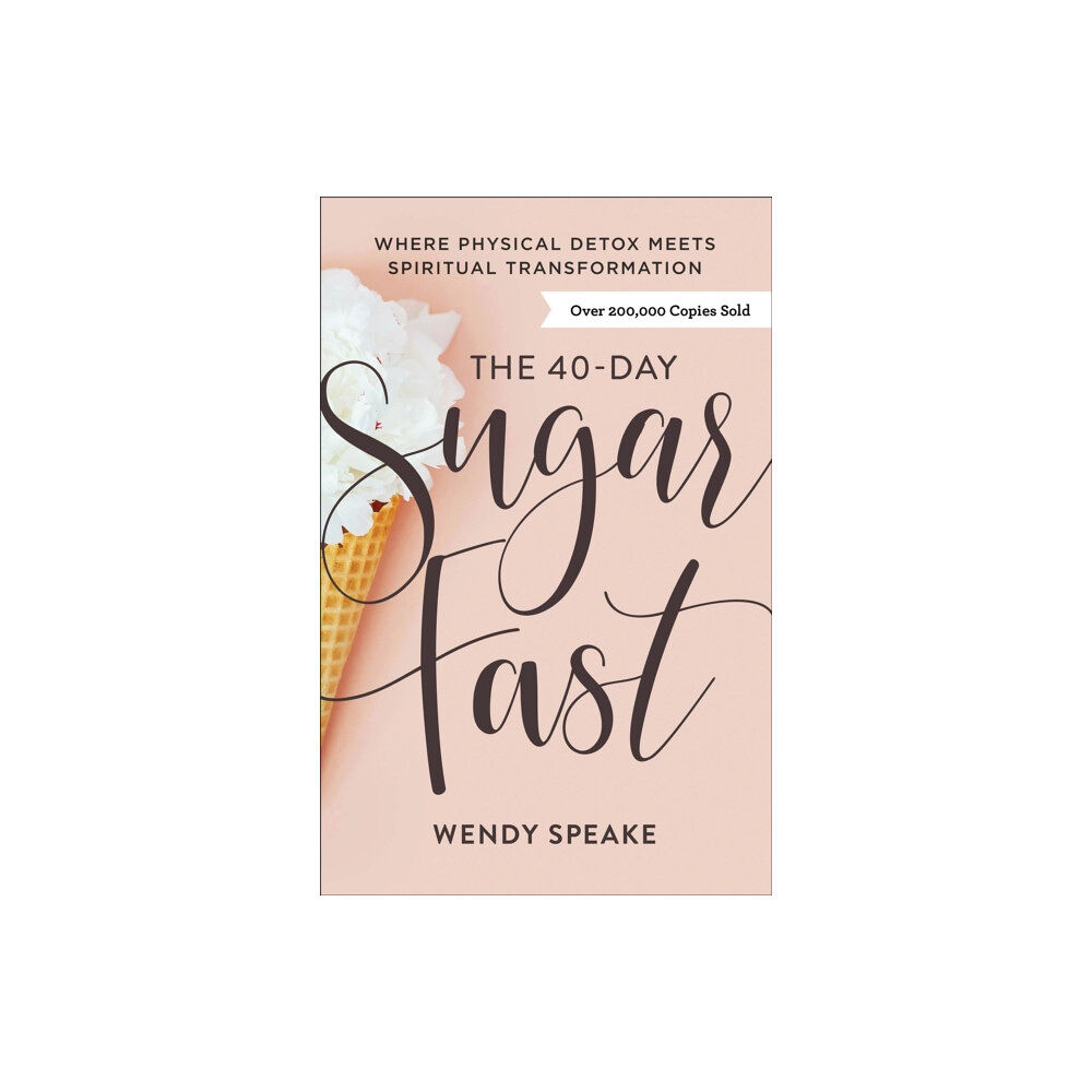 Baker publishing group The 40–Day Sugar Fast – Where Physical Detox Meets Spiritual Transformation (häftad, eng)