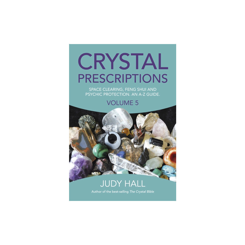 Collective Ink Crystal Prescriptions volume 5 – Space clearing, Feng Shui and Psychic Protection. An A–Z guide. (häftad, eng)