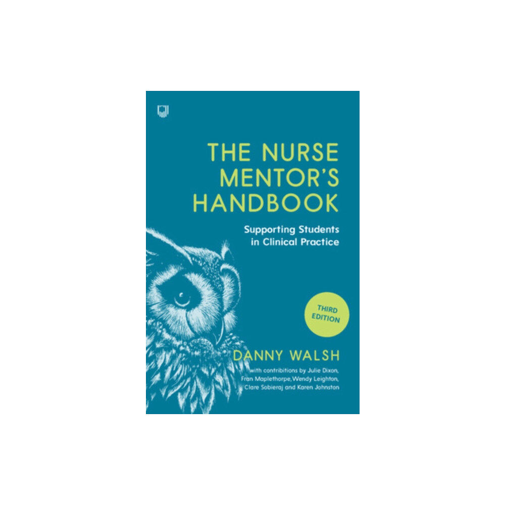 Open University Press The Nurse Mentor's Handbook: Supporting Students in Clinical Practice 3e (häftad, eng)