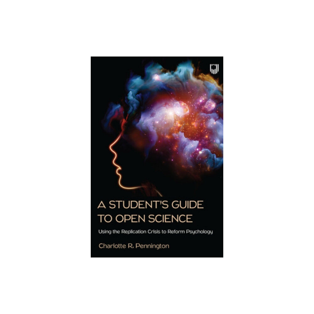 Open University Press A Student's Guide to Open Science: Using the Replication Crisis to Reform Psychology (häftad, eng)