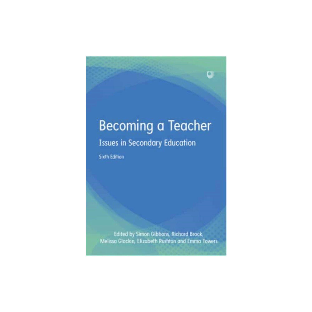 Open University Press Becoming a Teacher: Issues in Secondary Education 6e (häftad, eng)