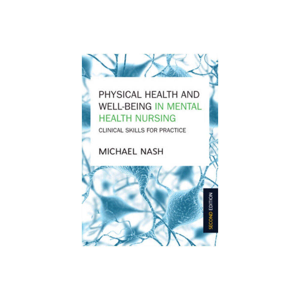 Open University Press Physical Health and Well-Being in Mental Health Nursing: Clinical Skills for Practice (häftad, eng)