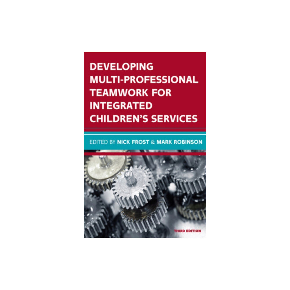 Open University Press Developing Multiprofessional Teamwork for Integrated Children's Services: Research, Policy, Practice (häftad, eng)