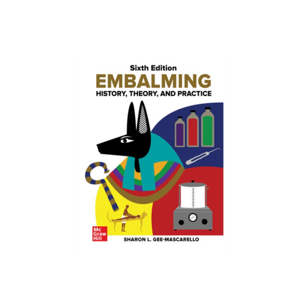 McGraw-Hill Education Embalming: History, Theory, and Practice, Sixth Edition (inbunden, eng)