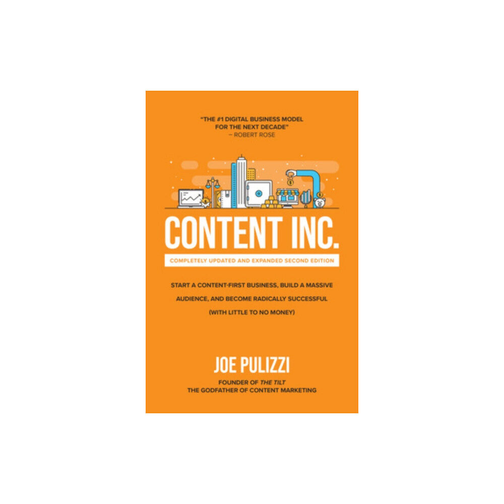 McGraw-Hill Education Content Inc., Second Edition: Start a Content-First Business, Build a Massive Audience and Become Radically Successful (...