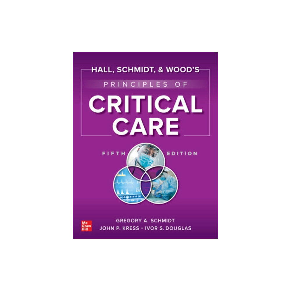 McGraw-Hill Education Hall, Schmidt, and Wood's Principles of Critical Care, Fifth Edition (inbunden, eng)