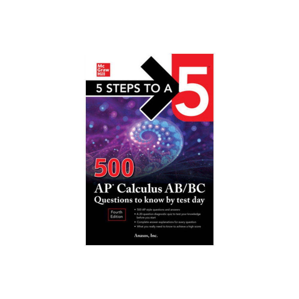 McGraw-Hill Education 5 Steps to a 5: 500 AP Calculus AB/BC Questions to Know by Test Day, Fourth Edition (häftad, eng)