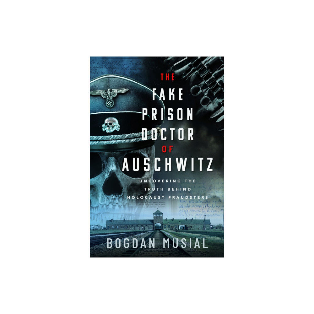 Pen & Sword Books Ltd The Fake Prison Doctor of Auschwitz (inbunden, eng)