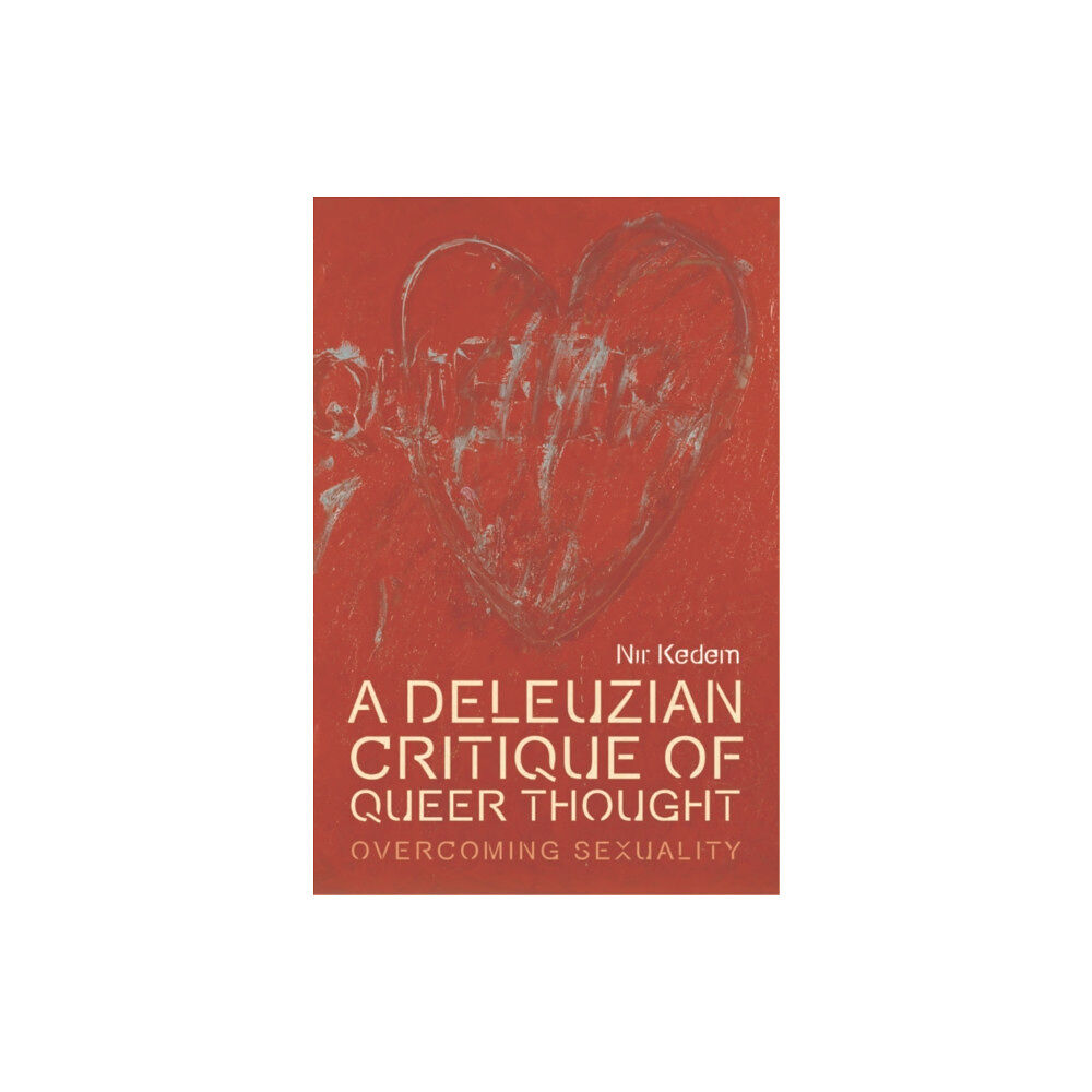 Edinburgh university press A Deleuzian Critique of Queer Thought (inbunden, eng)