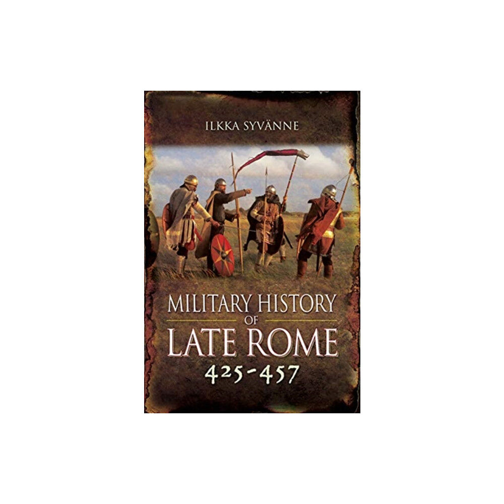 Pen & Sword Books Ltd Military History of Late Rome 425-457 (inbunden, eng)