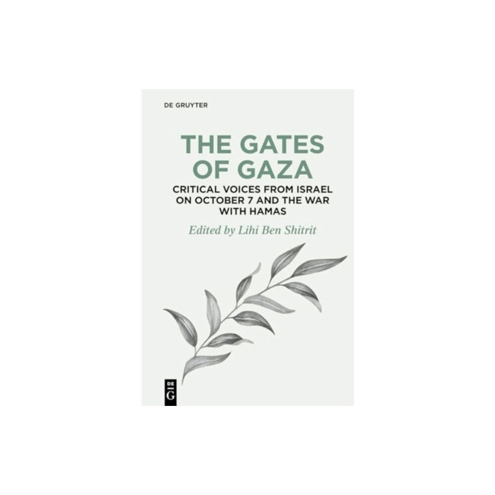 De Gruyter The Gates of Gaza: Critical Voices from Israel on October 7 and the War with Hamas (inbunden, eng)