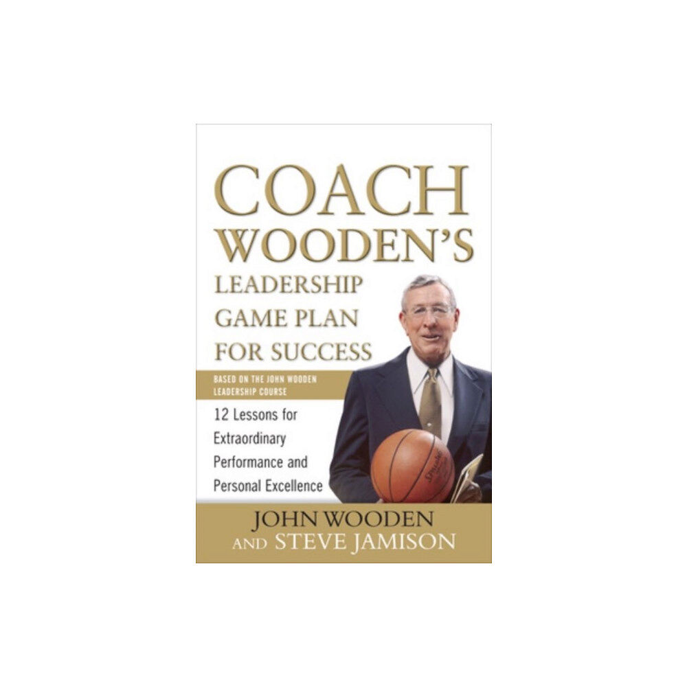 McGraw-Hill Education - Europe Coach Wooden's Leadership Game Plan for Success: 12 Lessons for Extraordinary Performance and Personal Excellence (inbun...