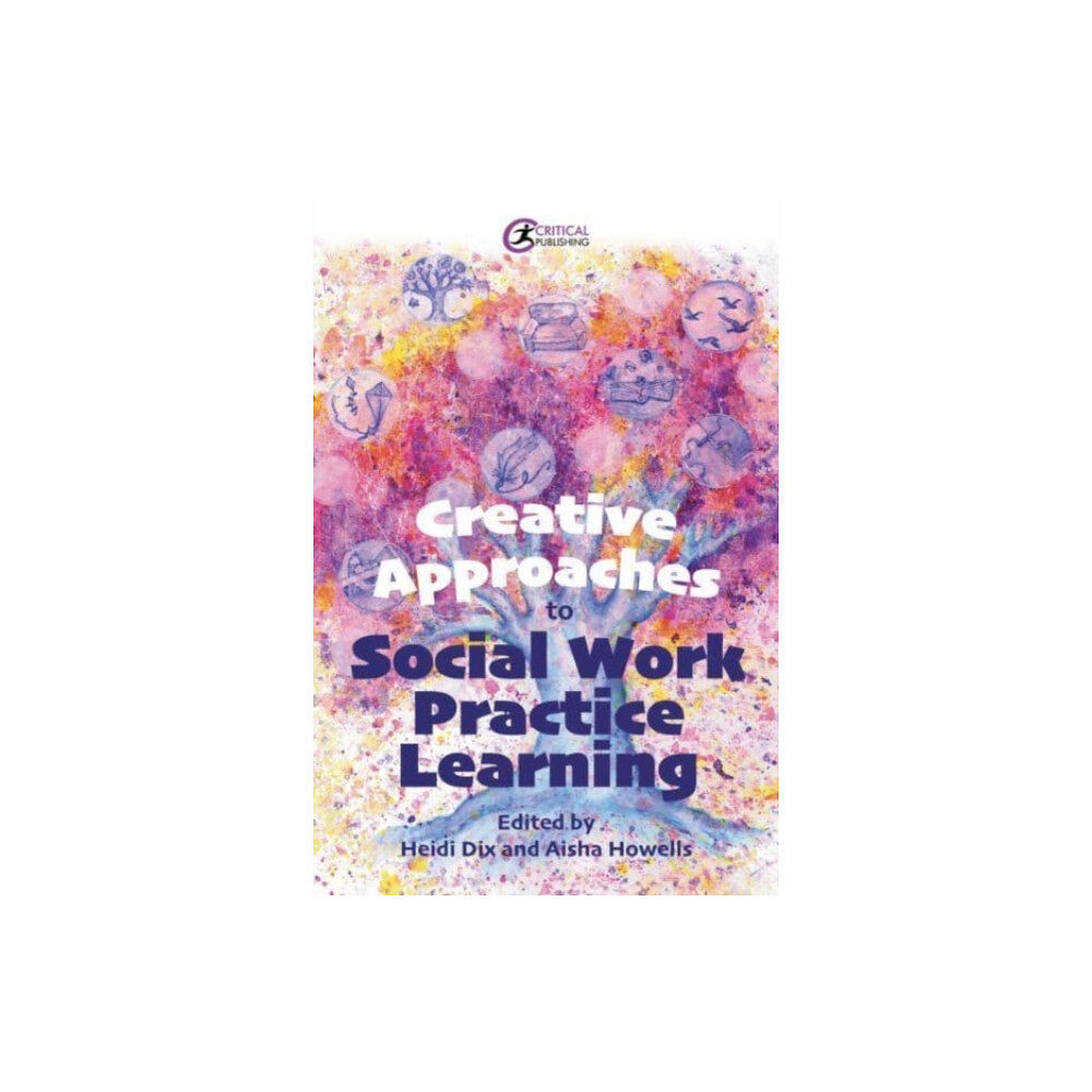 Critical Publishing Ltd Creative Approaches to Social Work Practice Learning (häftad, eng)