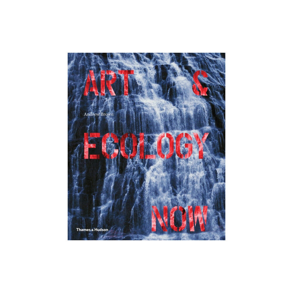 Thames & Hudson Ltd Art & Ecology Now (häftad, eng)