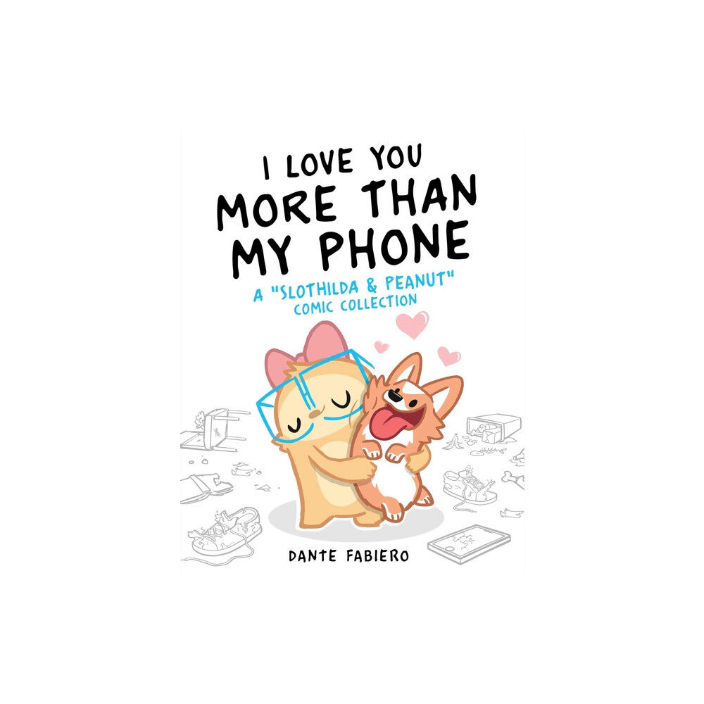 Skyhorse Publishing I Love You More Than My Phone (inbunden, eng)